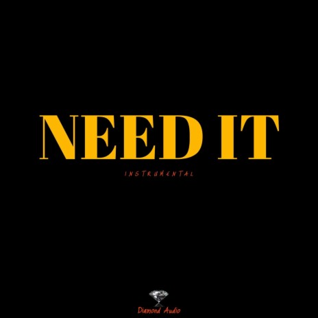 Need It (Instrumental) | Boomplay Music