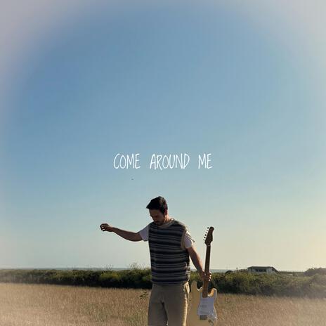 Come Around Me | Boomplay Music