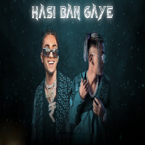 Hasi Ban Gaye | Boomplay Music