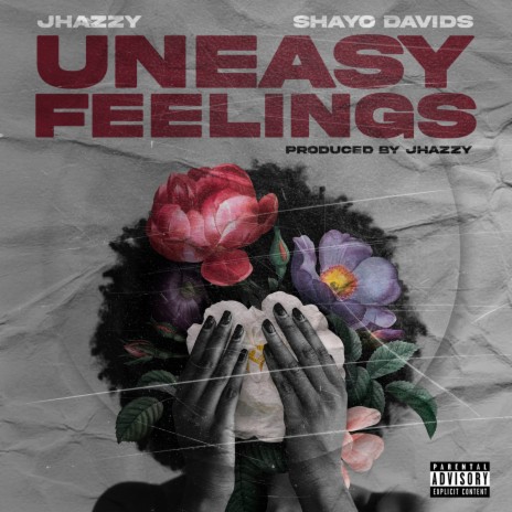 Uneasy Feelings ft. Shayo Davids | Boomplay Music