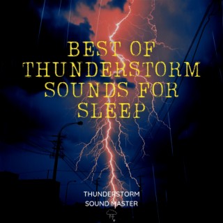 Best of Thunderstorm Sounds for Sleep