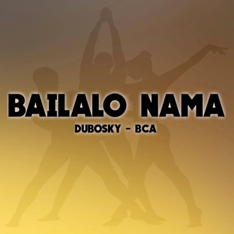 Bailalo Nama ft. Bca | Boomplay Music