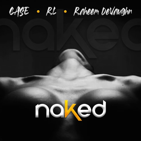 Naked ft. RL & Raheem DeVaughn | Boomplay Music