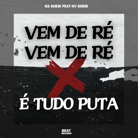 Vem de Ré Vem de Ré X É Tudo Puta ft. KV SHEIK & BEAT RECORDS | Boomplay Music