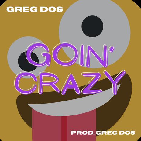 Goin' Crazy | Boomplay Music