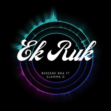 EK RUK ft. Slamma D | Boomplay Music