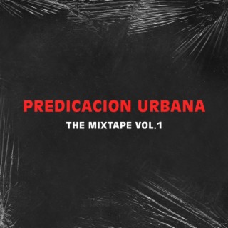 Predicación Urbana The Mixtape, Vol. 1