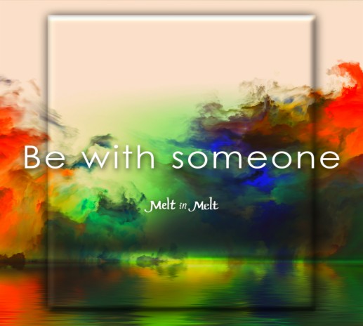 Be With Someone | Boomplay Music