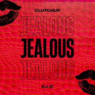 Jealous ft. ClutchUp lyrics | Boomplay Music