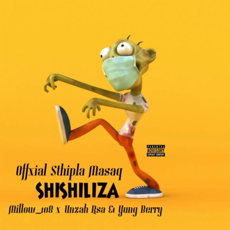 Shishiliza ft. Millow_108, Unzah_Rsa & Yung Berry | Boomplay Music