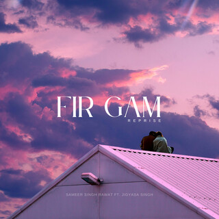 Fir Gam (Reprise)