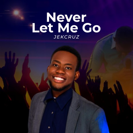 Never let me go (feat. Joshua Abraham) | Boomplay Music