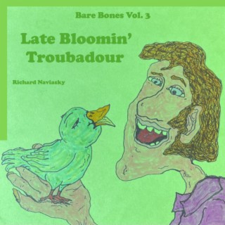 Bare Bones Vol. 3: Late Bloomin' Troubadour