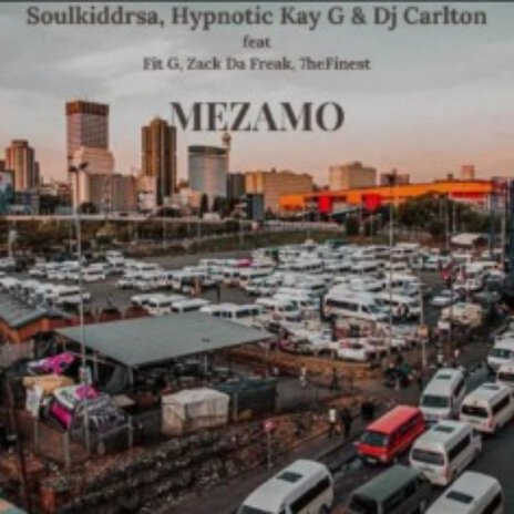 Mezamo ft. Dj Carlton, SoulkiddRsa, Zack Da Freak, Fit G & 7he Finest | Boomplay Music