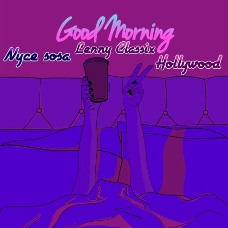 Good Morning ft. Lenny Classix & Hollywood.
