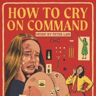 How To Cry On Command (Original Short Film Soundtrack)