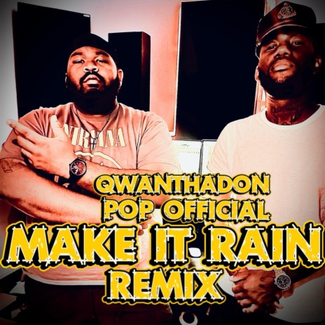 Make it rain ft. Pop Official