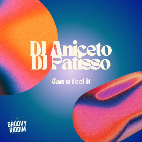 Can U Feel It ft. DJ Patisso | Boomplay Music