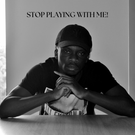 STOP PLAYIN WITH ME | Boomplay Music