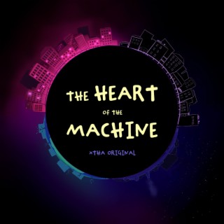 The Heart of the Machine lyrics | Boomplay Music