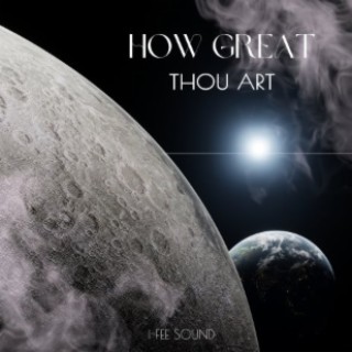How great Thou art lyrics | Boomplay Music