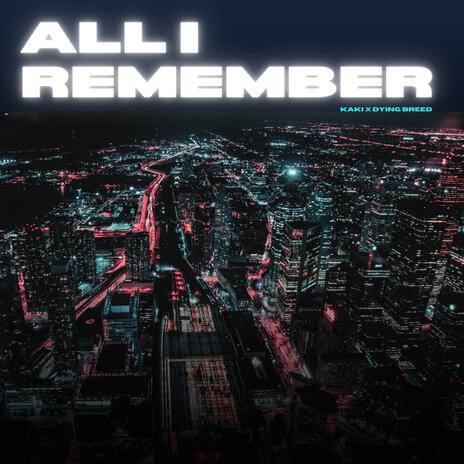 All I Remember ft. Dying Breed