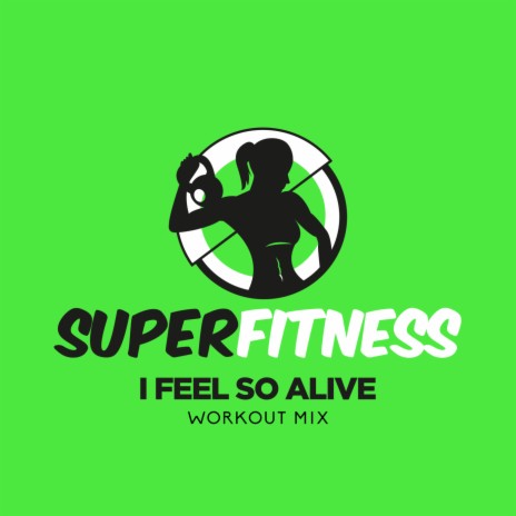 I Feel So Alive (Instrumental Workout Mix 134 bpm) | Boomplay Music