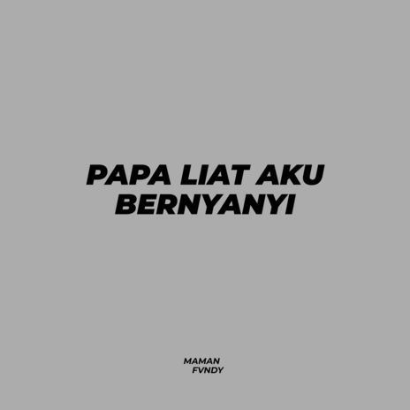 Papa Liat Aku Bernyanti | Boomplay Music