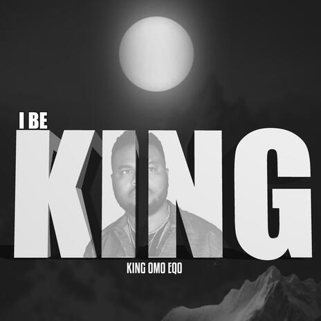 I Be King