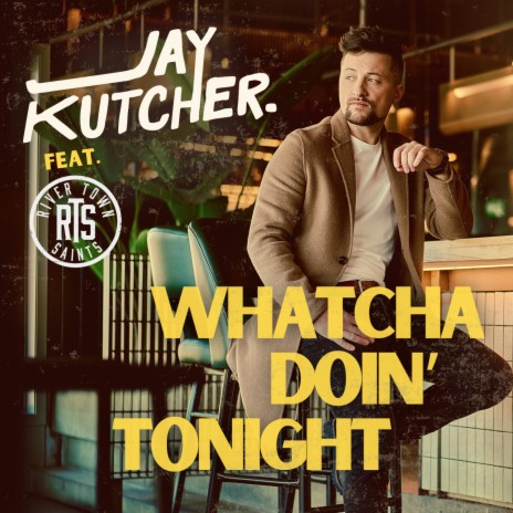 Whatcha Doin' Tonight ft. River Town Saints