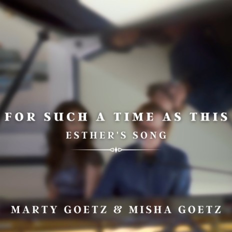 For Such a Time as This (Esther's Song) ft. Misha Goetz