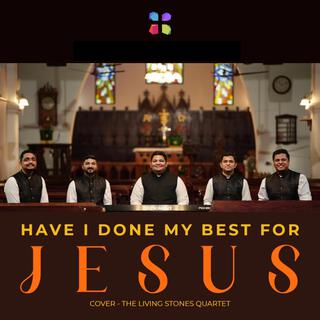 Have I Done My Best For Jesus lyrics | Boomplay Music