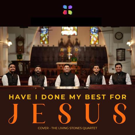 Have I Done My Best For Jesus | Boomplay Music