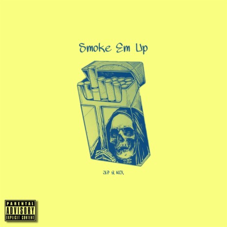 Smoke Em Up ft. N.I.X | Boomplay Music