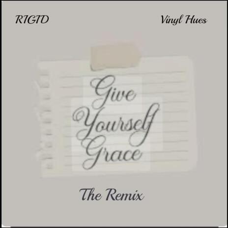 Give Yourself Grace (Remix) ft. Vinyl Hues | Boomplay Music