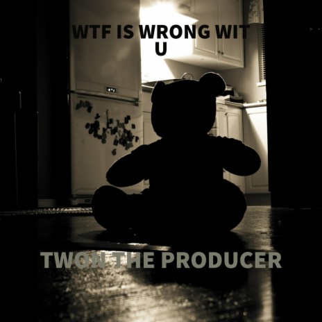 WTF IS WRONG WIT U | Boomplay Music