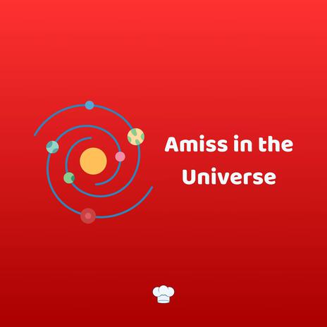 Amiss in the Universe | Boomplay Music