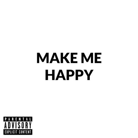 Make Me Happy | Boomplay Music