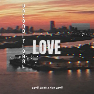 Unconditional Love ft. Alivia Sarah lyrics | Boomplay Music