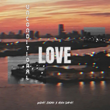 Unconditional Love ft. Alivia Sarah | Boomplay Music