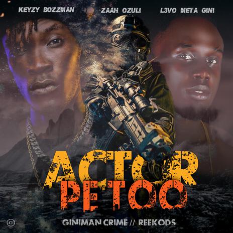 Actor pe too ft. Zaah & Keyzyz Bozzman | Boomplay Music