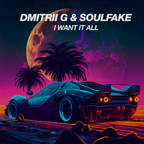 I want it all ft. SoulFake | Boomplay Music