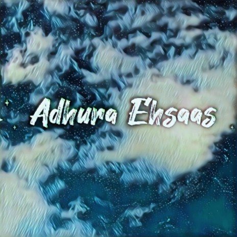 Adhura Ehsaas | Boomplay Music