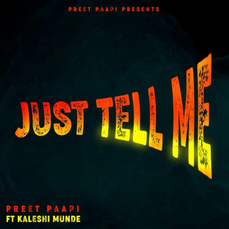 JUST TELL ME ft. KALESHI MUNDE | Boomplay Music