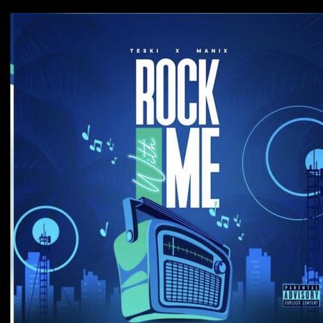 Rock With Me ft. ManiX | Boomplay Music