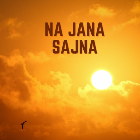 Na Jana Sajna | Boomplay Music