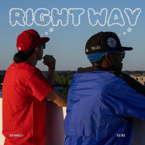 RIGHT WAY ft. ZAYMILLI & EZ BZ | Boomplay Music