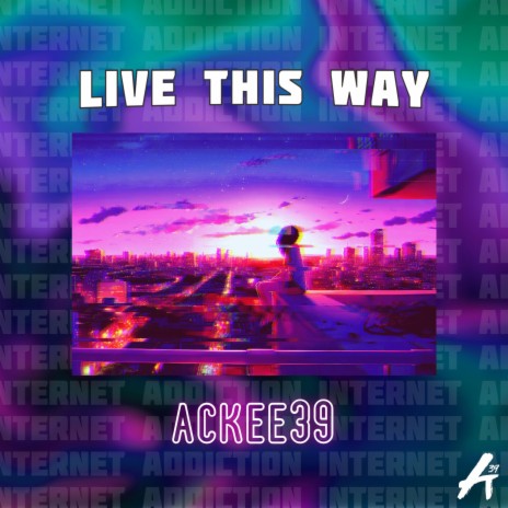 LIVE THIS WAY (internet addiction 2023) | Boomplay Music