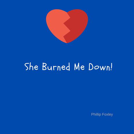 She Burned Me Down | Boomplay Music