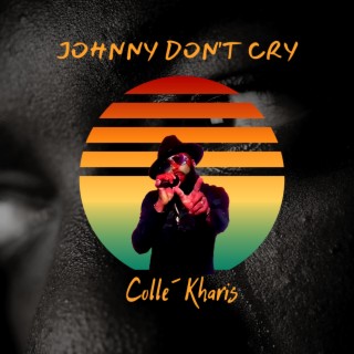 Johnny Don't Cry ft. Carlisto lyrics | Boomplay Music